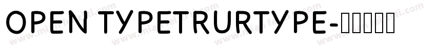 OPEN TYPETRURTYPE字体转换
